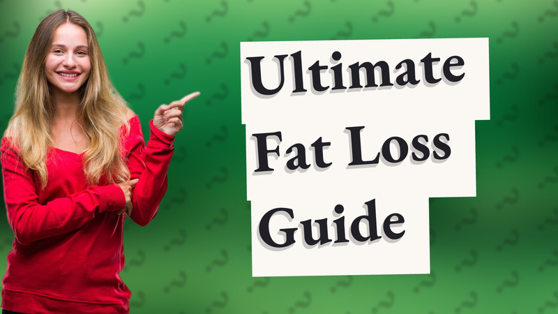 Ultimate Fat Loss Guide