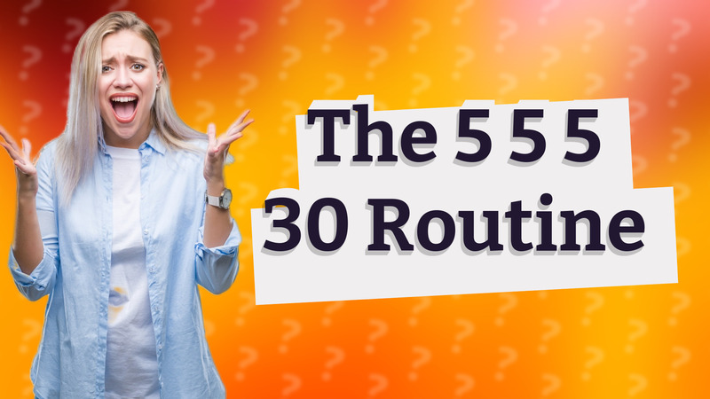 The 5 5 5 30 Routine
