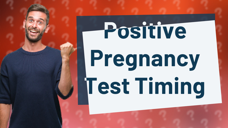 Positive Pregnancy Test Timing