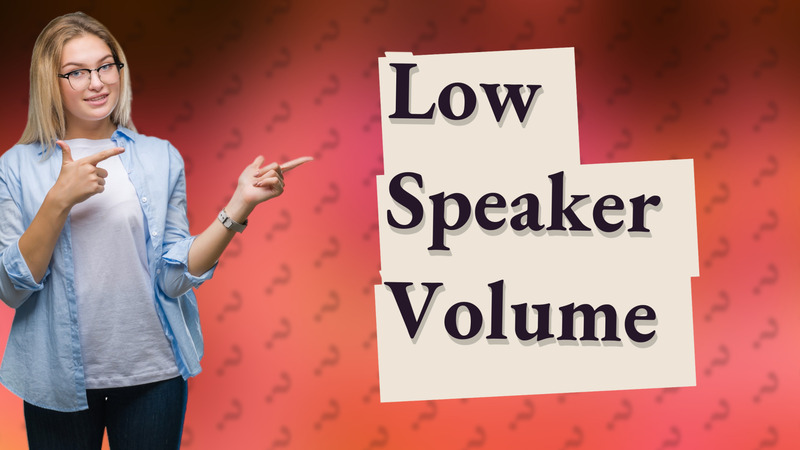 Low Speaker Volume