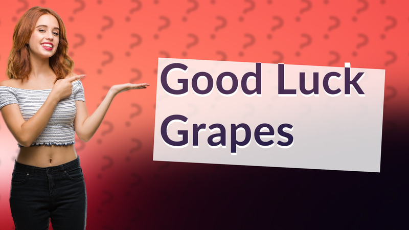 Good Luck Grapes