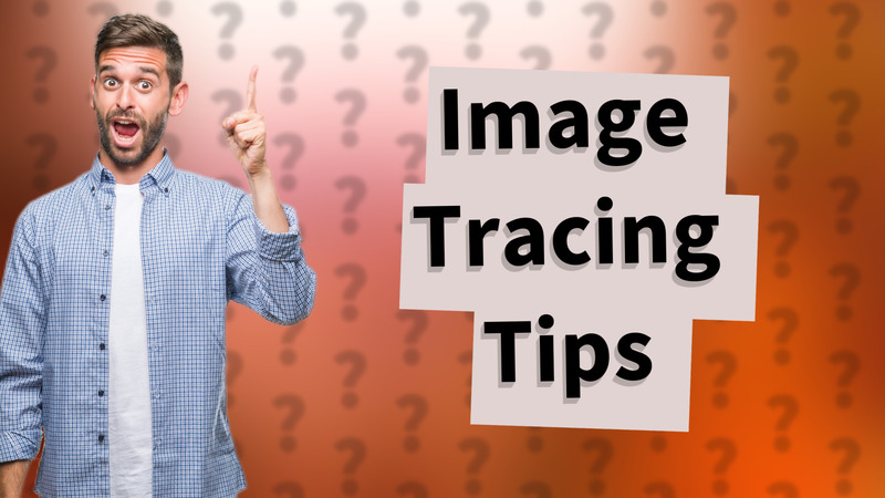 Image Tracing Tips