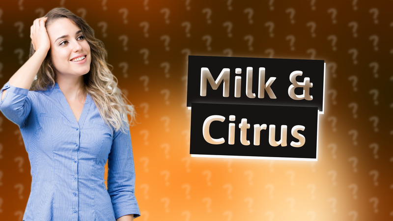 Milk & Citrus