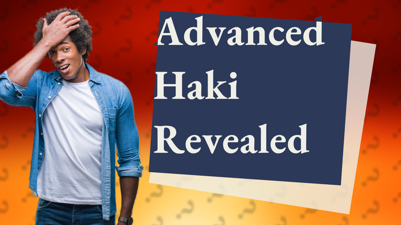 Advanced Haki Revealed