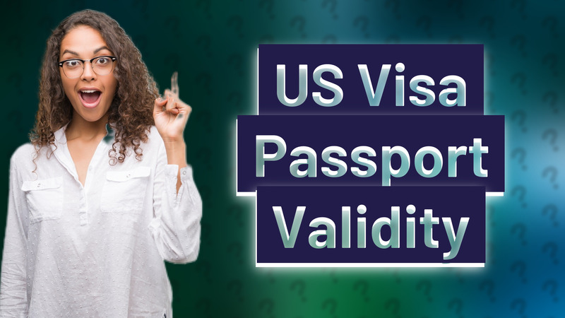 US Visa Passport Validity
