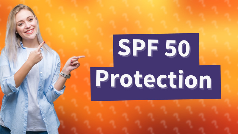 SPF 50 Protection