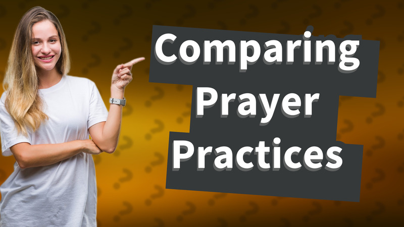 Comparing Prayer Practices