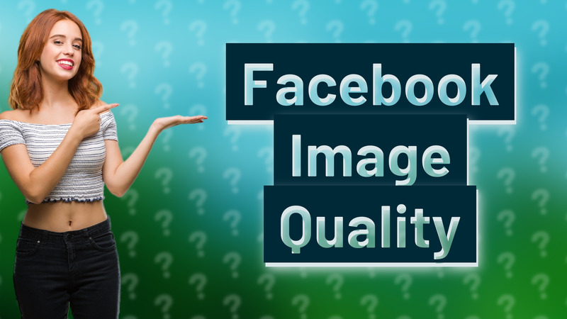 Facebook Image Quality