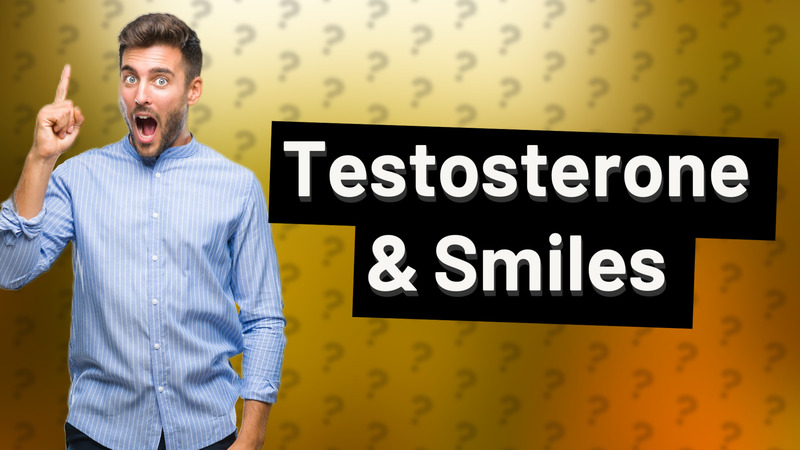 Testosterone & Smiles