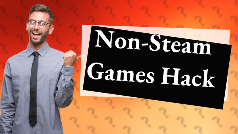 Non-Steam Games Hack