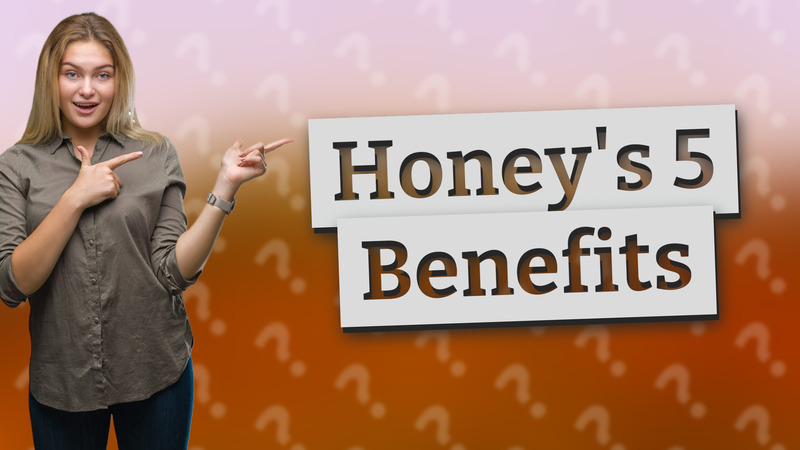 Honey's 5 Benefits