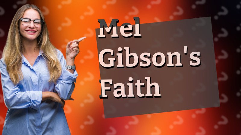 Mel Gibson's Faith