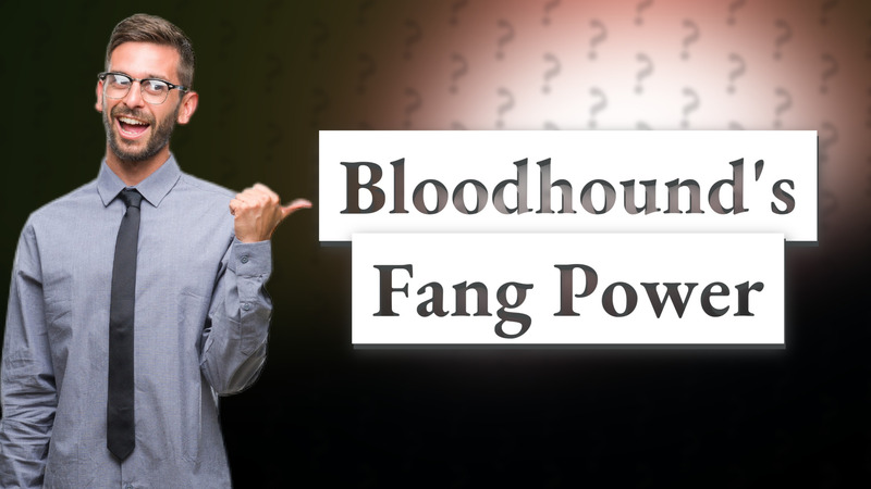 Bloodhound's Fang Power