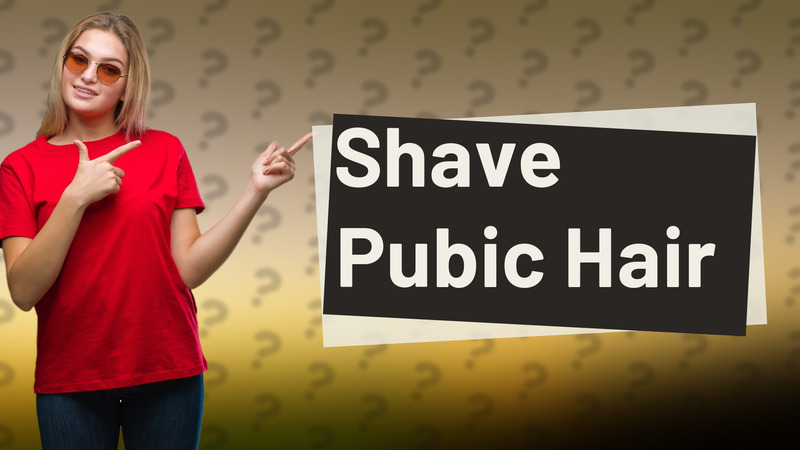 Shave Pubic Hair