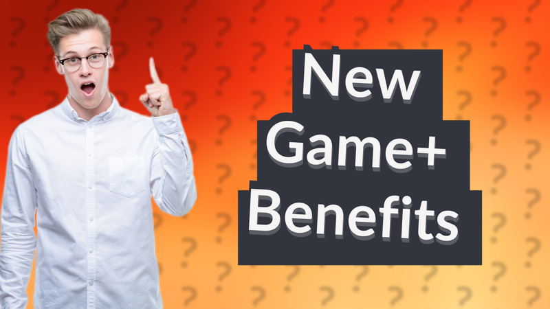 New Game+ Benefits
