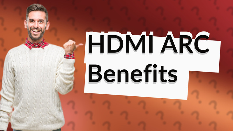 HDMI ARC Benefits