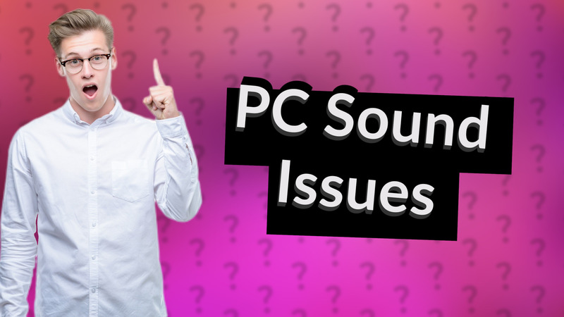 PC Sound Issues