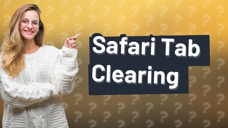 Safari Tab Clearing