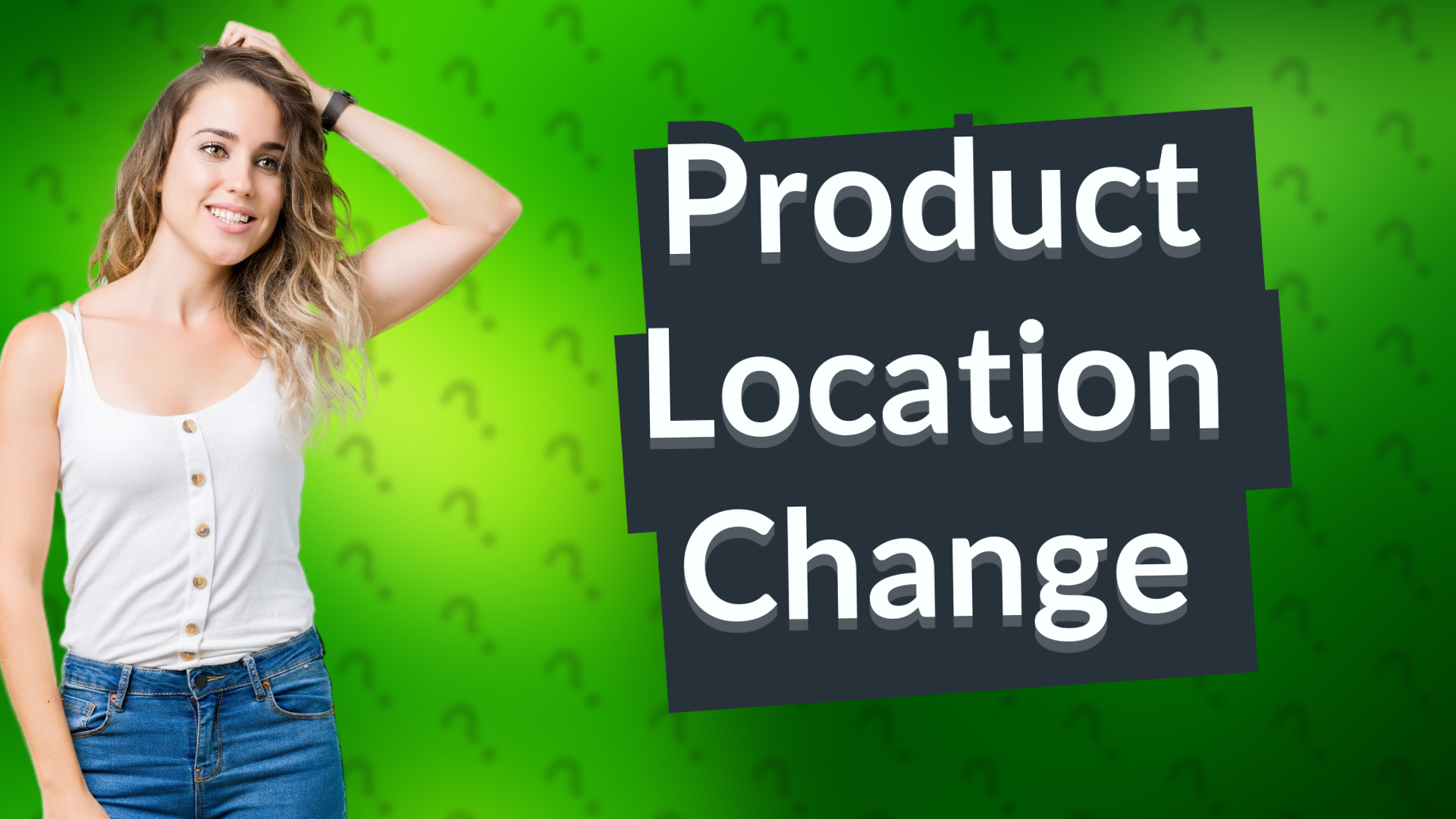 Product Location Change