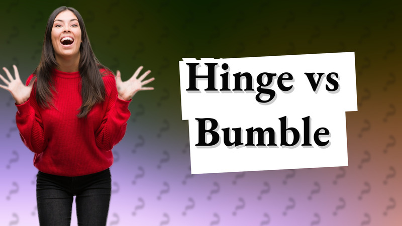 Hinge vs Bumble