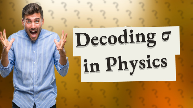 Decoding σ in Physics