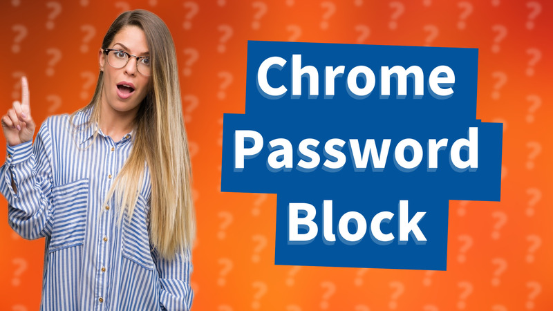 Chrome Password Block