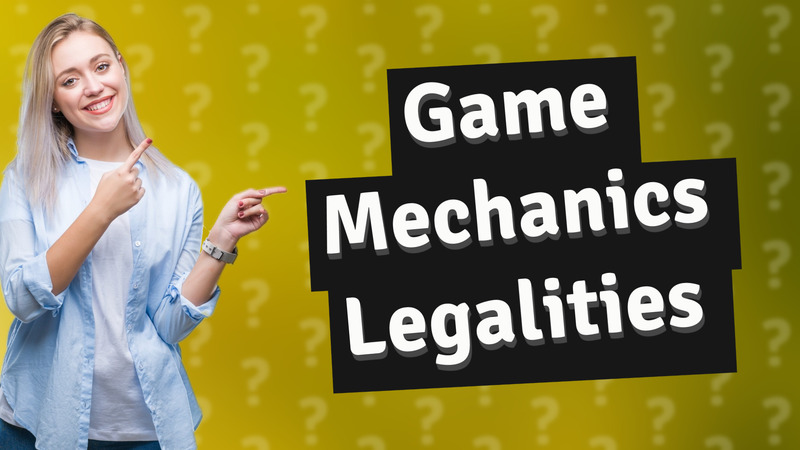 Game Mechanics Legalities