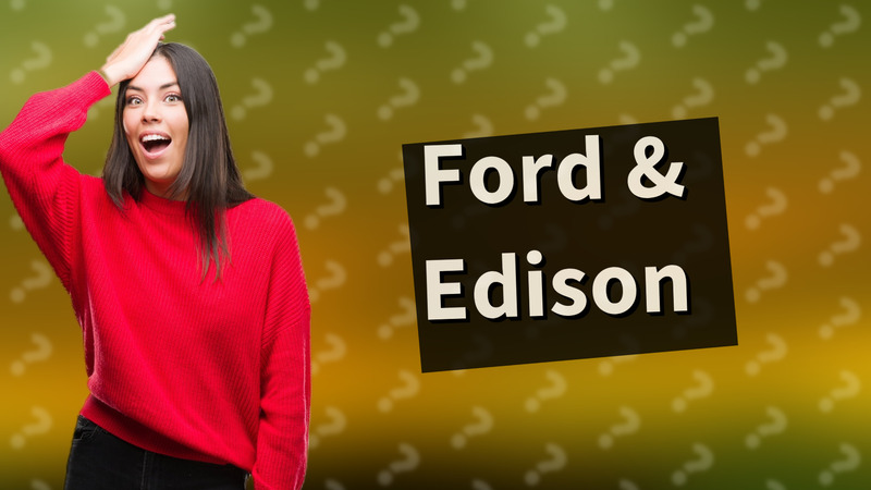 Ford & Edison