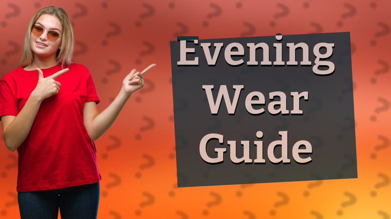Evening Wear Guide