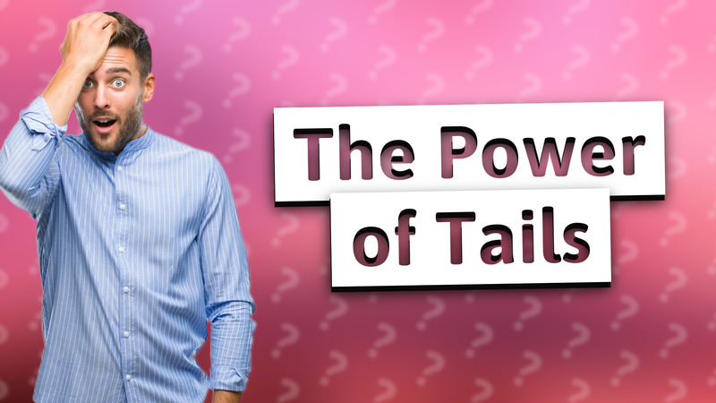 The Power of Tails