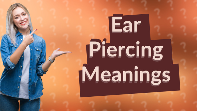 Ear Piercing Meanings