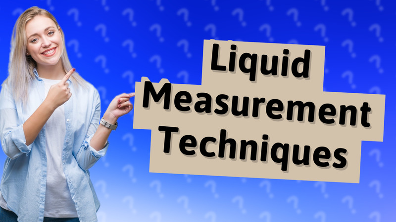 Liquid Measurement Techniques