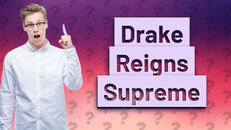Drake Reigns Supreme