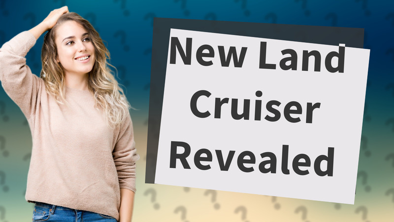 New Land Cruiser Revealed