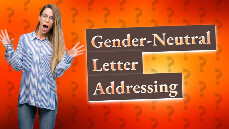 Gender-Neutral Letter Addressing