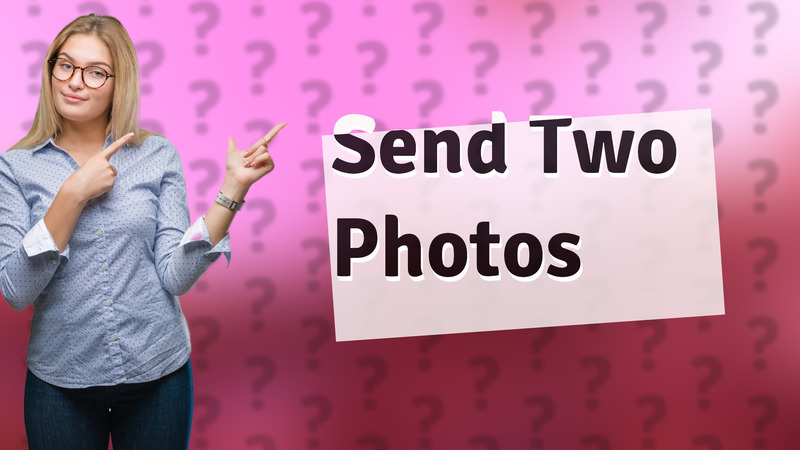 Send Two Photos