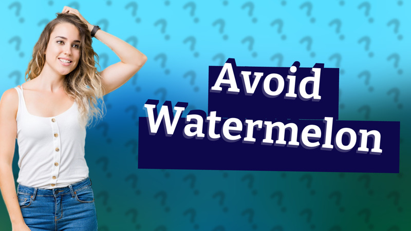 Avoid Watermelon