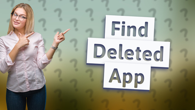 Find Deleted App