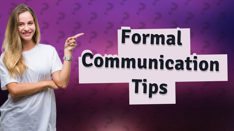 Formal Communication Tips