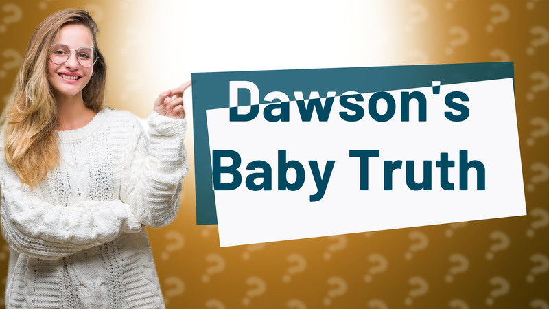 Dawson's Baby Truth