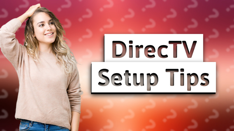 DirecTV Setup Tips