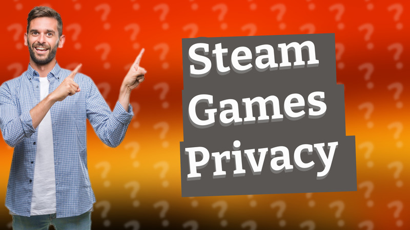 Steam Games Privacy