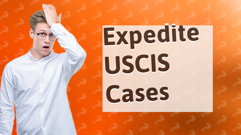Expedite USCIS Cases