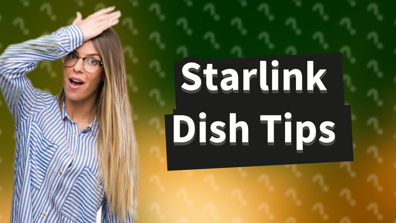 Starlink Dish Tips