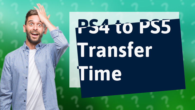 PS4 to PS5 Transfer Time