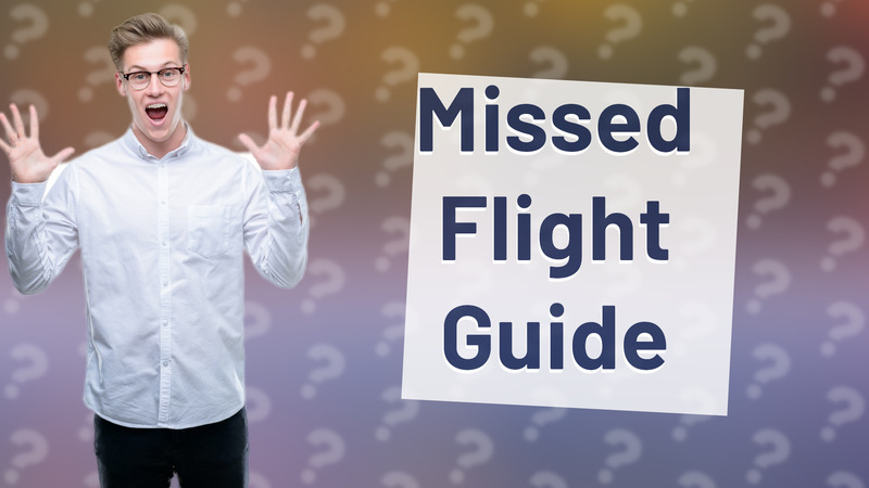 Missed Flight Guide