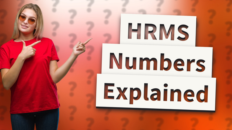 HRMS Numbers Explained