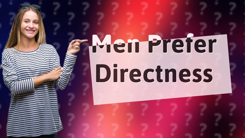 Men Prefer Directness