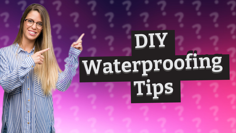 DIY Waterproofing Tips