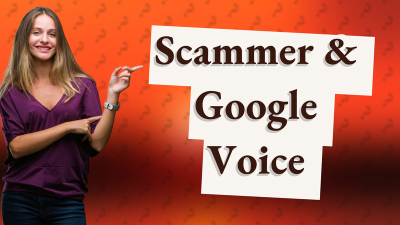 Scammer & Google Voice